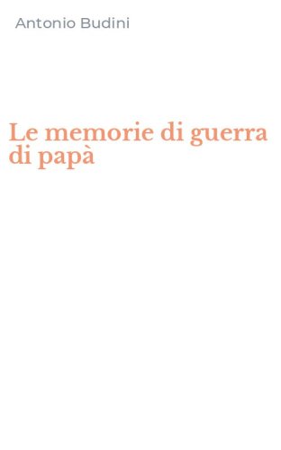 Le memorie di guerra di pap&agrave;