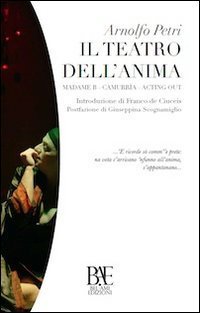 Il teatro dell'anima. Madame B, Camurr&igrave;a, Acting out