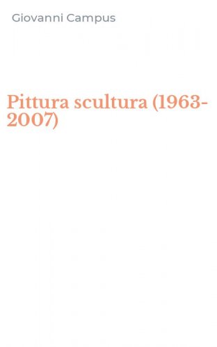 Pittura scultura (1963-2007)