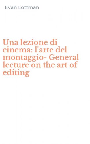Una lezione di cinema: l'arte del montaggio-General lecture on the art of editing
