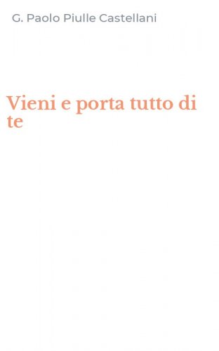 Vieni e porta tutto di te