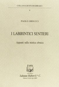 I labirintici sentieri. Appunti sulla mistica ebraica