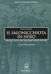 Il salonicchiota in nero. Ebraismo e sionismo nella &laquo;Nuova Italia&raquo; fascista (1918-1938)