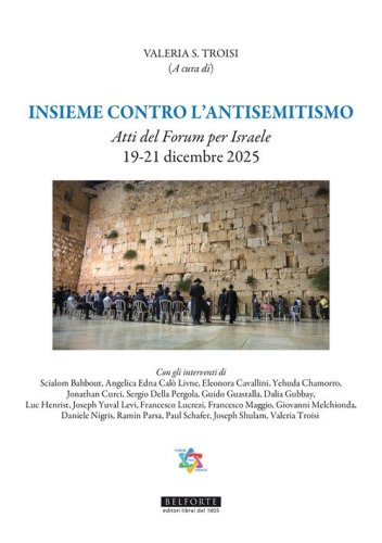 Insieme contro l'antisemitismo. Atti del Forum per Israele 19-21 Dicembre 2025