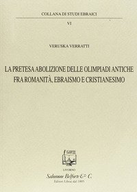 La pretesa abolizione delle olimpiadi antiche fra romanit&agrave;, ebraismo e cristianesimo