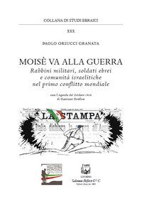 Mois&egrave; va alla guerra. Rabbini militari, soldati ebrei e comunit&agrave; israelitiche nel primo conflitto mondiale