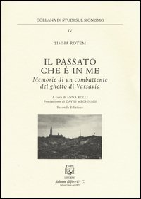 Il passato che &egrave; in me. Memorie di un combattente del ghetto di Varsavia