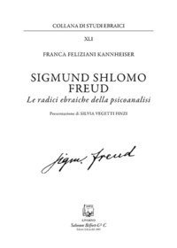 Sigmund Shlomo Freud. Le radici ebraiche della psicoanalisi