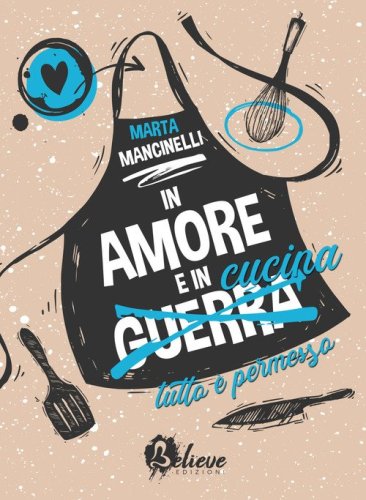 In amore e in cucina tutto &egrave; permesso