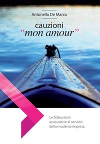 Cauzioni &laquo;mon amour&raquo;. Le fideiussioni assicurative al servizio della moderna impresa