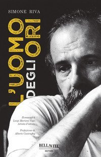 L'uomo degli ori. Hommage &agrave; Luigi Mariani Vago artista d'istinto