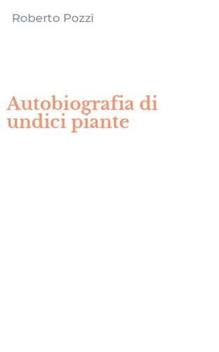 Autobiografia di undici piante