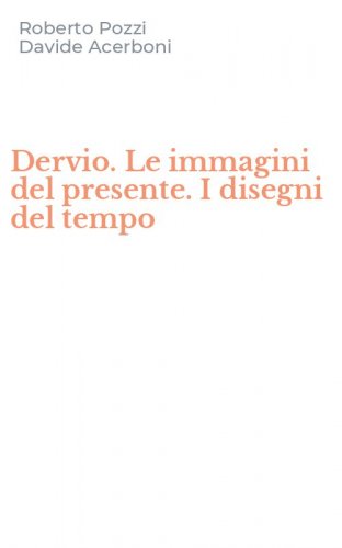 Dervio. Le immagini del presente. I disegni del tempo