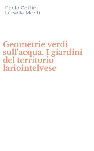 Geometrie verdi sull'acqua. I giardini del territorio lariointelvese