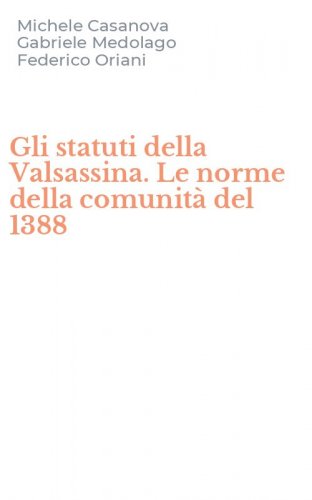 Gli statuti della Valsassina. Le norme della comunit&agrave; del 1388