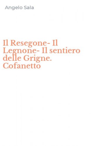 Il Resegone-Il Legnone-Il sentiero delle Grigne. Cofanetto