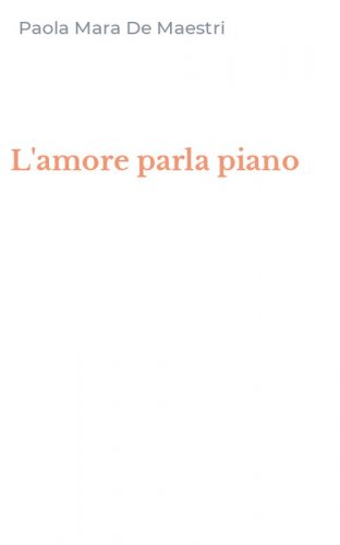 L'amore parla piano
