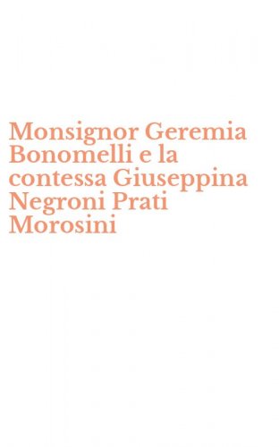 Monsignor Geremia Bonomelli e la contessa Giuseppina Negroni Prati Morosini