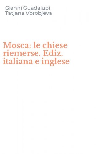 Mosca: le chiese riemerse. Ediz. italiana e inglese