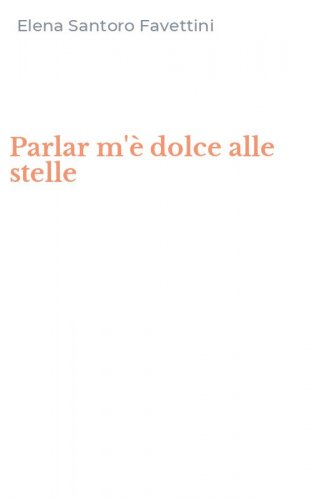 Parlar m'&egrave; dolce alle stelle