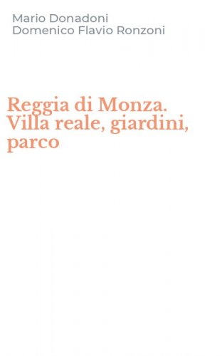 Reggia di Monza. Villa reale, giardini, parco