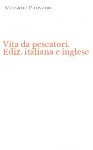 Vita da pescatori. Ediz. italiana e inglese