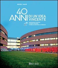 40 anni di un'idea vincente. Associazione volontari di pronto soccorso e pubblica assistenza di Vimercate - ASSISTENZA DI VIMERCATE