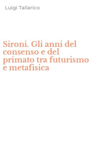 Sironi. Gli anni del consenso e del primato tra futurismo e metafisica