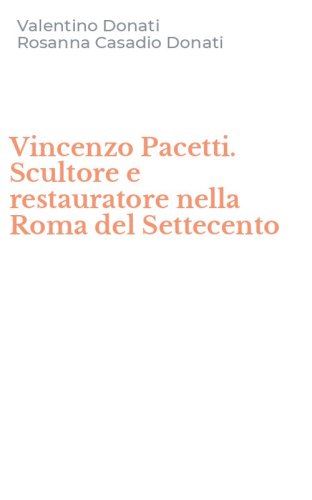 Vincenzo Pacetti. Scultore e restauratore nella Roma del Settecento