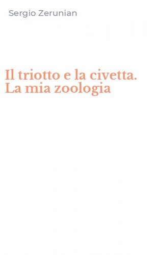Il triotto e la civetta. La mia zoologia