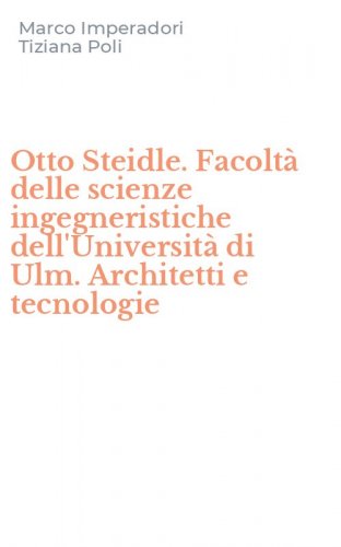Otto Steidle. Facolt&agrave; delle scienze ingegneristiche dell'Universit&agrave; di Ulm. Architetti e tecnologie