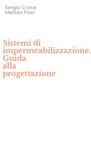 Sistemi di impermeabilizzazione. Guida alla progettazione