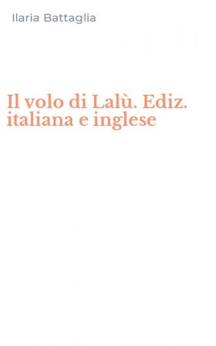 Il volo di Lal&ugrave;. Ediz. italiana e inglese