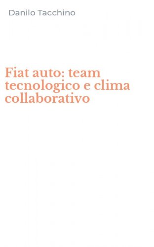 Fiat auto: team tecnologico e clima collaborativo