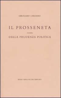 Il prosseneta ovvero della prudenza politica. Testo italiano e latino