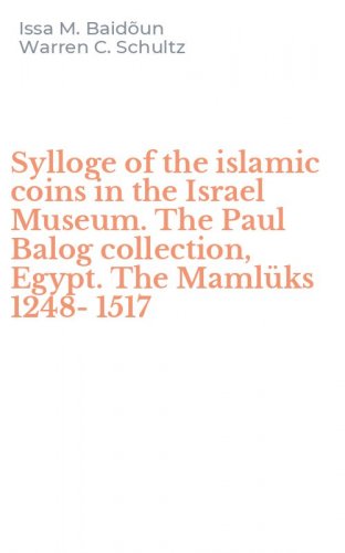 Sylloge of the islamic coins in the Israel Museum. The Paul Balog collection, Egypt. The Maml&uuml;ks 1248-1517