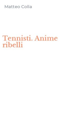 Tennisti. Anime ribelli