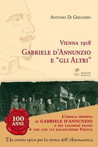 Vienna 1918. Gabriele D'Annunzio e &laquo;gli altri&raquo;
