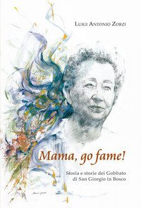 &laquo;Mama go fame!&raquo; Storia e storie dei Gobbato di San Giorgio in Bosco