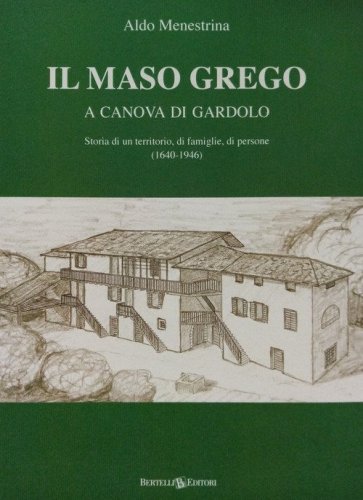 Il maso Grego a Canova di Gardolo. Storia di un territorio, di famiglie, di persone (1640-1946)