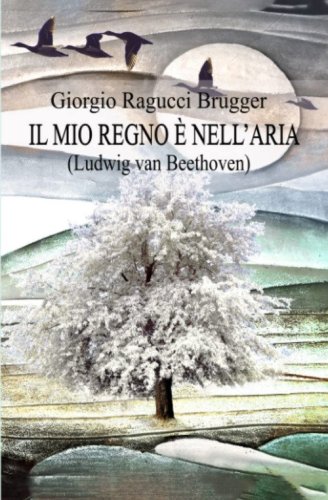 Il mio regno &egrave; nell'aria. Ludwing van Beethoven