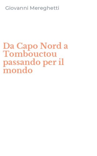 Da Capo Nord a Tombouctou passando per il mondo