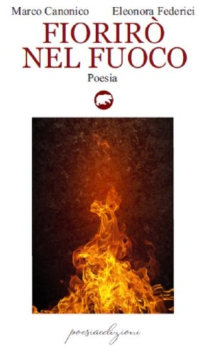 Fiorir&ograve; nel fuoco