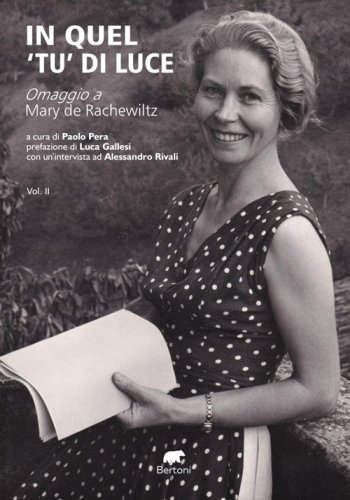 In quel &laquo;tu&raquo; di luce. Omaggio a Mary de Rachewiltz