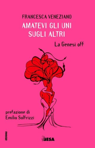 Amatevi gli uni sugli altri. La Genesi off