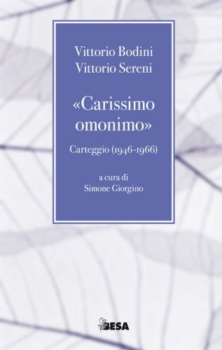 &laquo;Carissimo omonimo&raquo;. Carteggio (1946-1966)