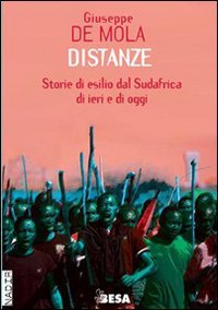 Distanze. Storie di esilio dal Sudafrica di ieri e di oggi