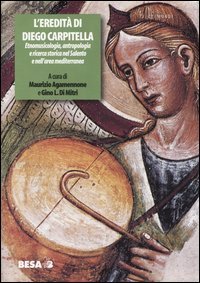 L'eredit&agrave; di Diego Carpitella. Etnomusicologia, antropologia e ricerca storica nel Salento e nell'area mediterranea. Atti del Convegno (Galatina 21-23 giugno 2002)