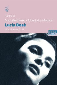 Lucia Bos&egrave;. Vita, cinema, luce