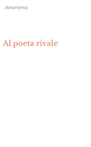 Al poeta rivale